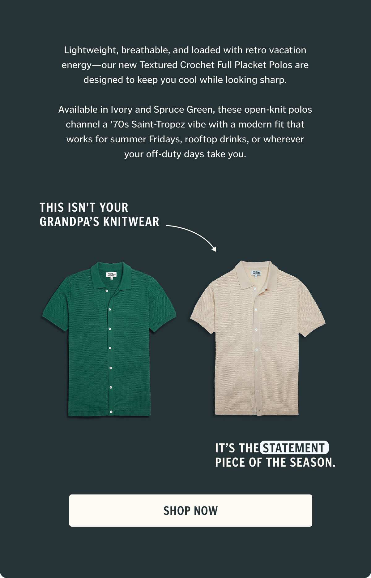 Lightweight, breathable, and loaded with retro vacation energy—our new Textured Crochet Full Placket Polos are designed to keep you cool while looking sharp.
