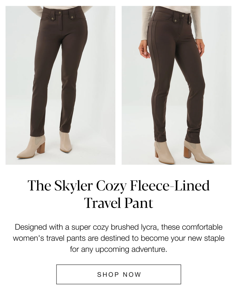 The Skyler Cozy Fleece Lined Travel Pant. SHOP NOW