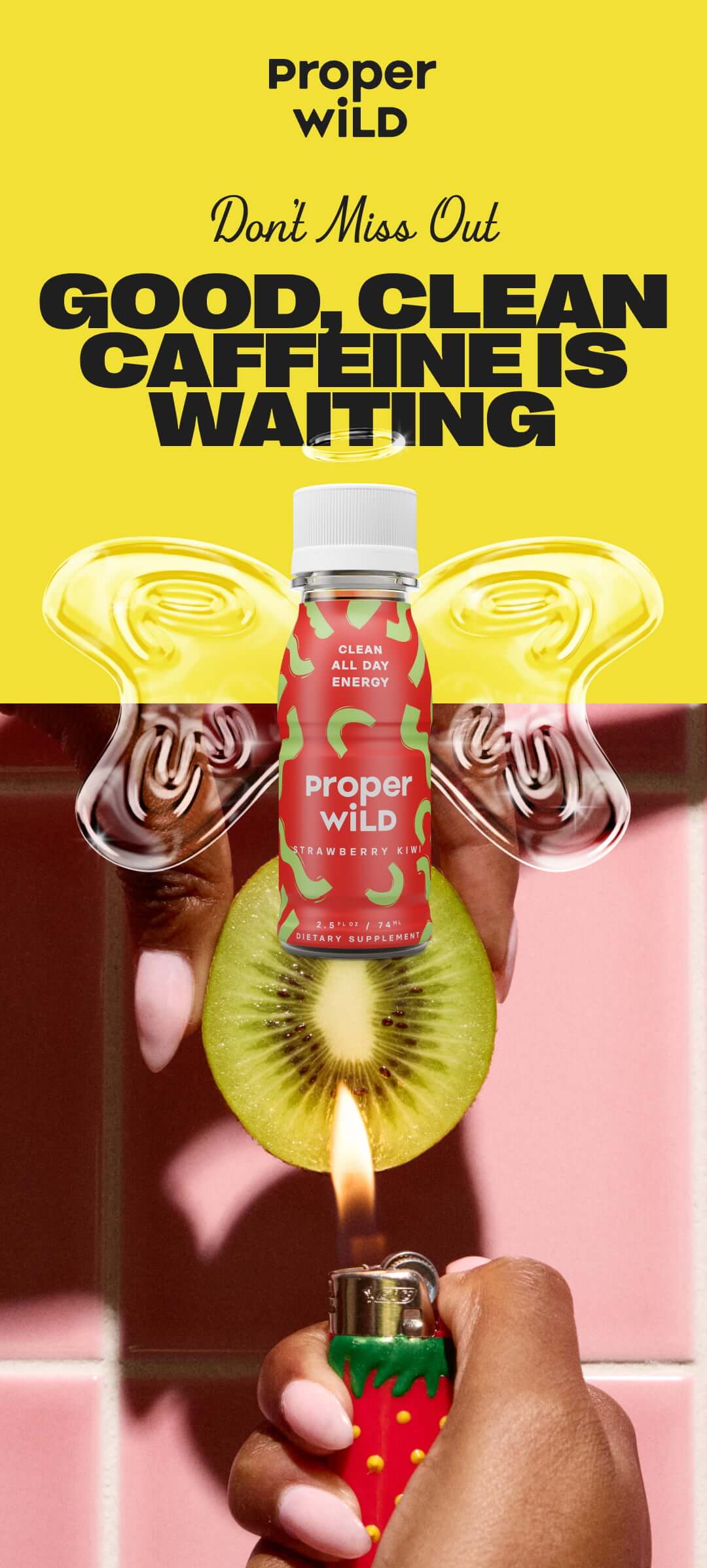 proper wild - don't miss out - good, clean caffeine is waiting