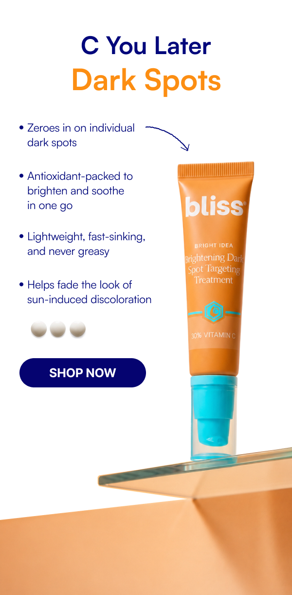 C You Later Dark Spots Zeroes in on individual dark spots Antioxidant-packed to brighten and soothe in one go Lightweight, fast-sinking, and never greasy Helps fade the look of sun-induced discoloration SHOP NOW