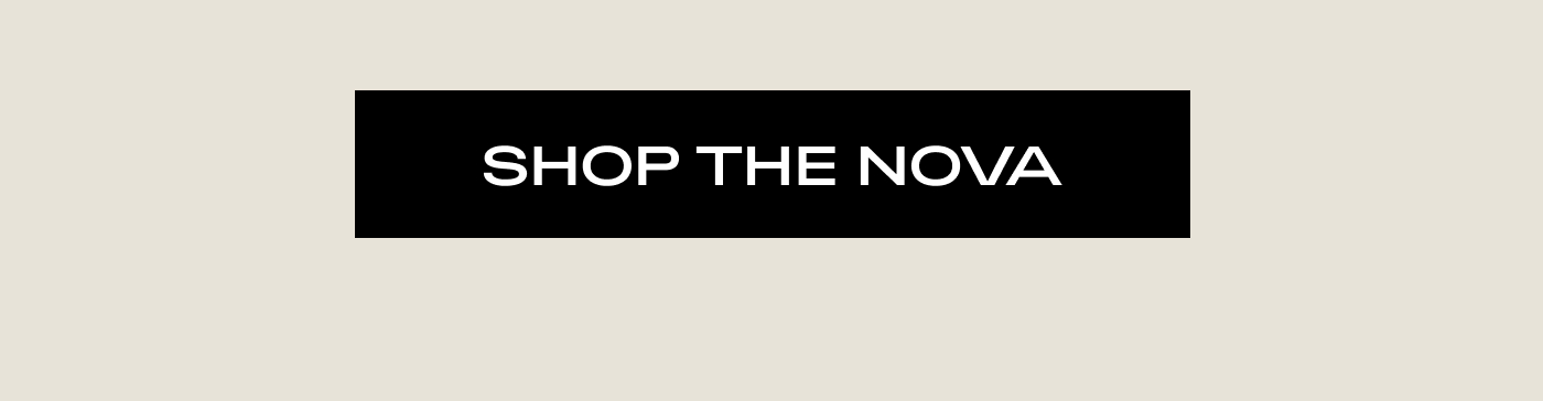 SHOP THE NOVA