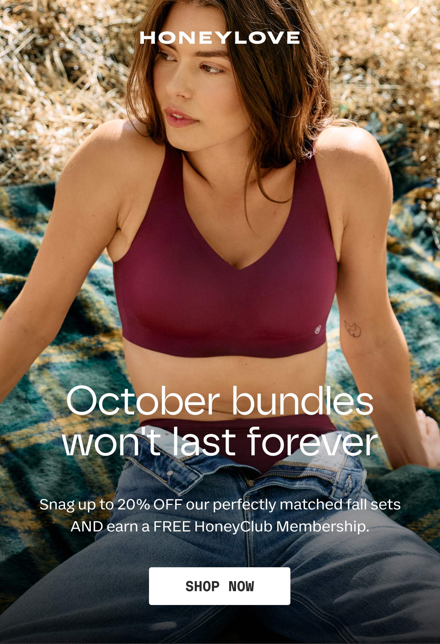 HONEYLOVE | October bundles won't last forever | Snag up to 20% OFF our perfectly matched fall sets AND earn a FREE HoneyClub Membership. | SHOP NOW