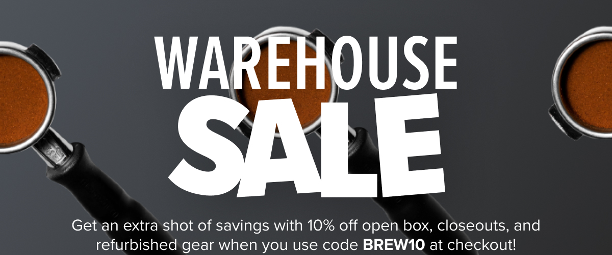 10% OFF WITH CODE: BREW10 JUST 2 DAYS LEFT FOR WAREHOUSE CLEARANCE EVENT  CTA: Shop Top Offers