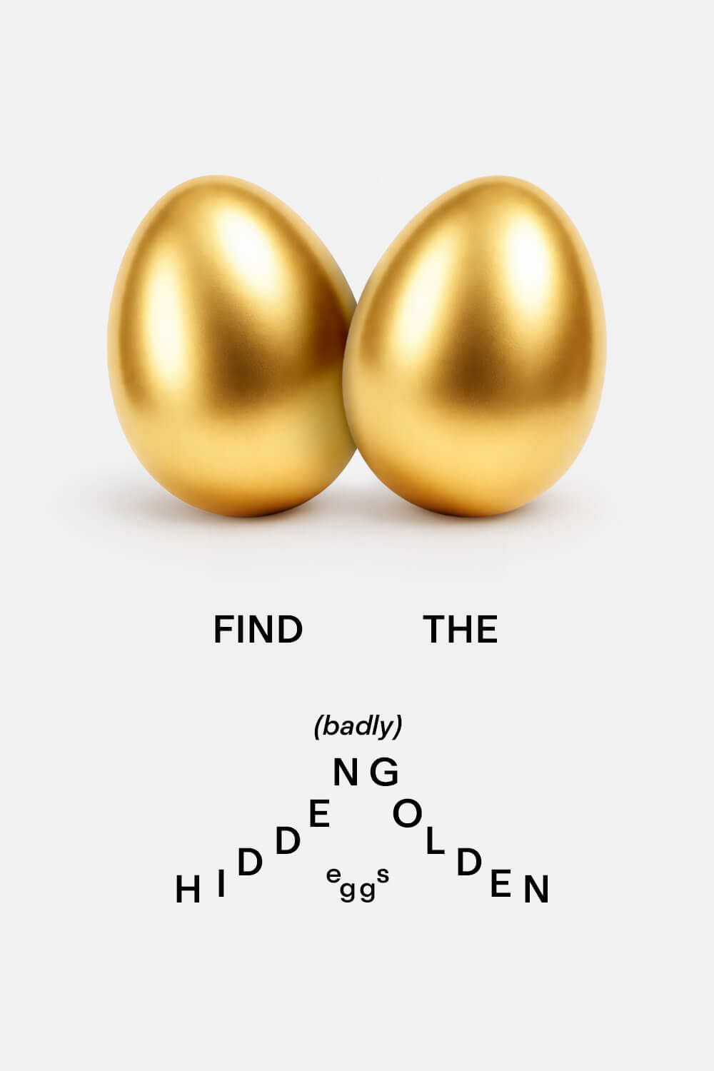 Find the (badly) hidden Golden Eggs