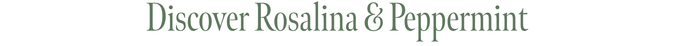 Discover Rosalina & Peppermint