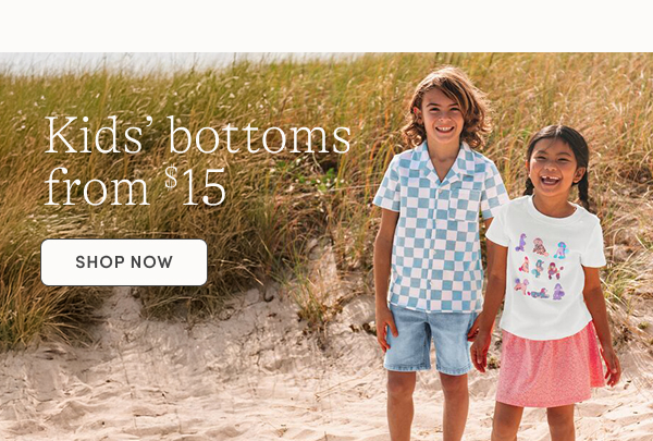 Kids' bottoms from $15