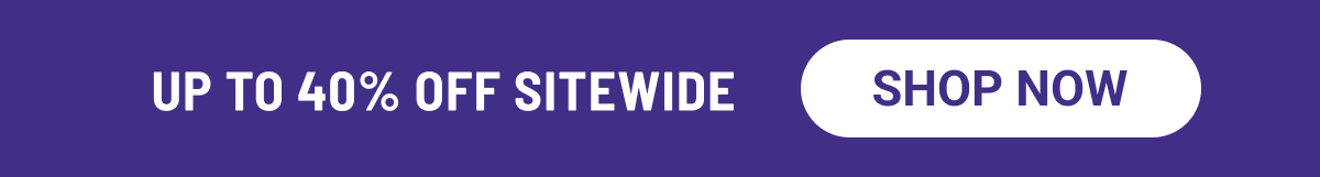 up to 40% off sitewide - including our new gummies