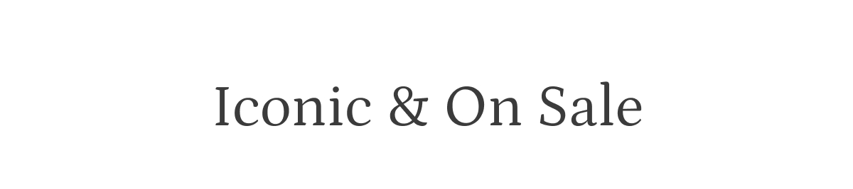 Iconic & on sale. 