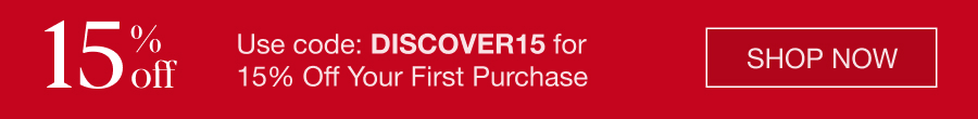 Use code: DISCOVER15 for 15% Off Your First Purchase. SHOP NOW