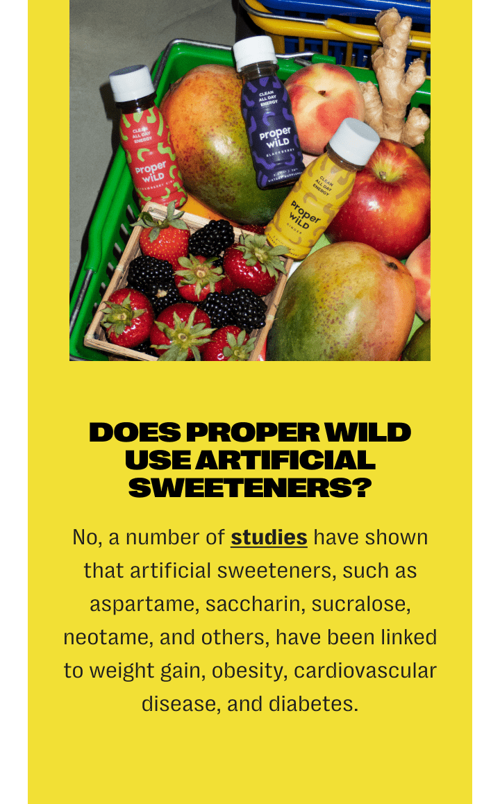 does proper wild use artificial sweeteners? no, a number of&nbsp;studies&nbsp;have shown that artificial sweeteners, such as aspartame, saccharin, sucralose, neotame, and others, have been linked to weight gain, obesity, cardiovascular disease, and diabetes.