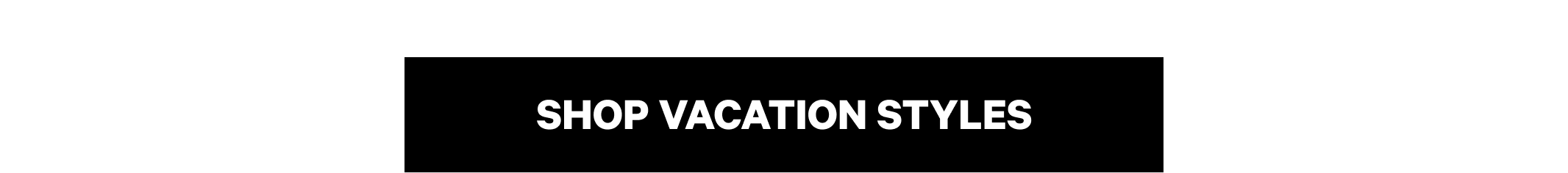 Shop Vacation Styles