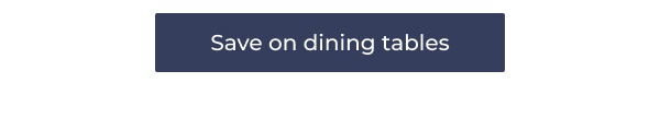 Save on dining tables