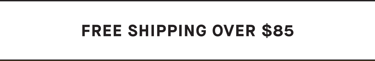 Free Shipping Over $85