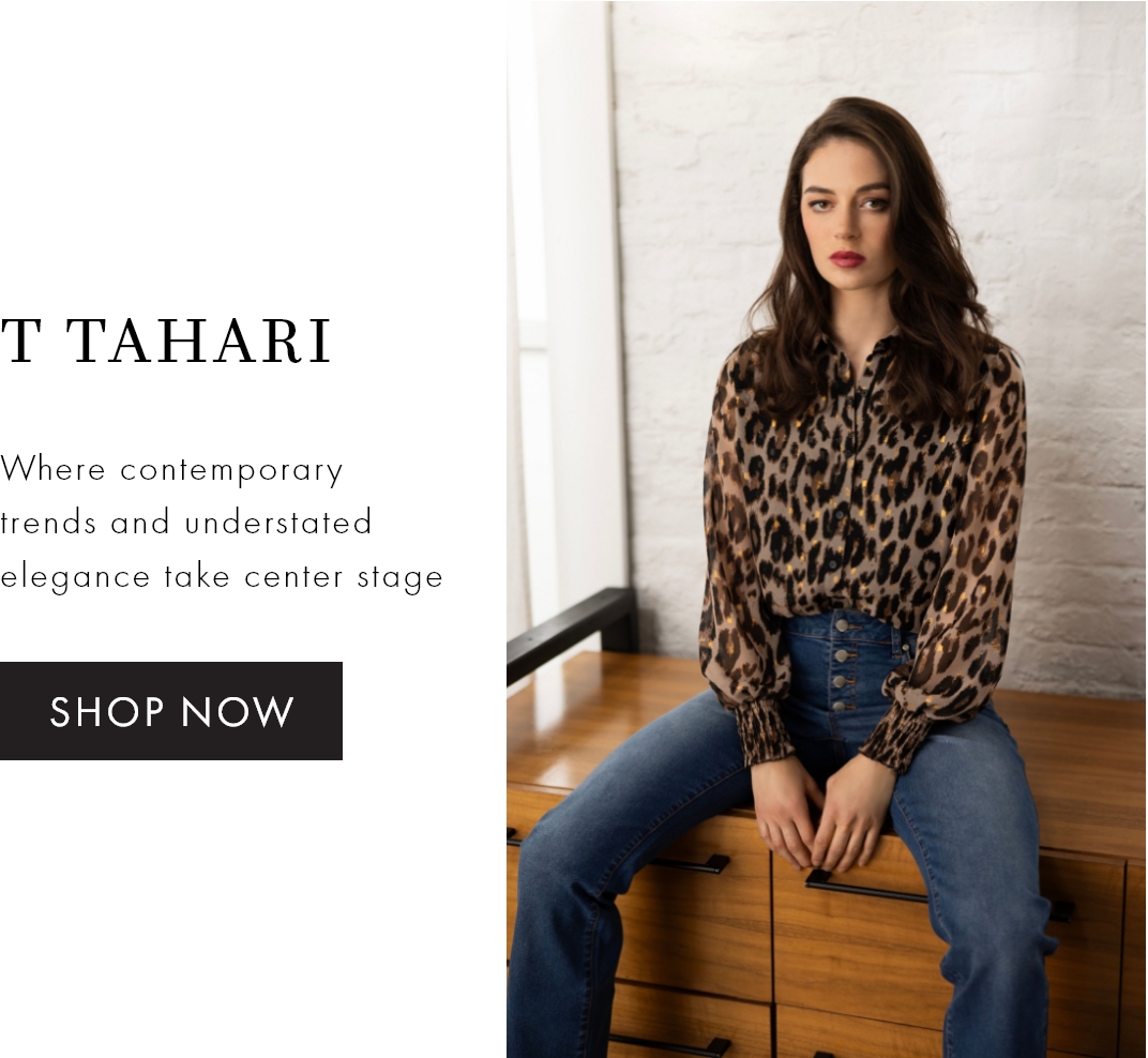 T TAHARI | Where contemporary trends and understated elegance take center stage | SHOP NOW