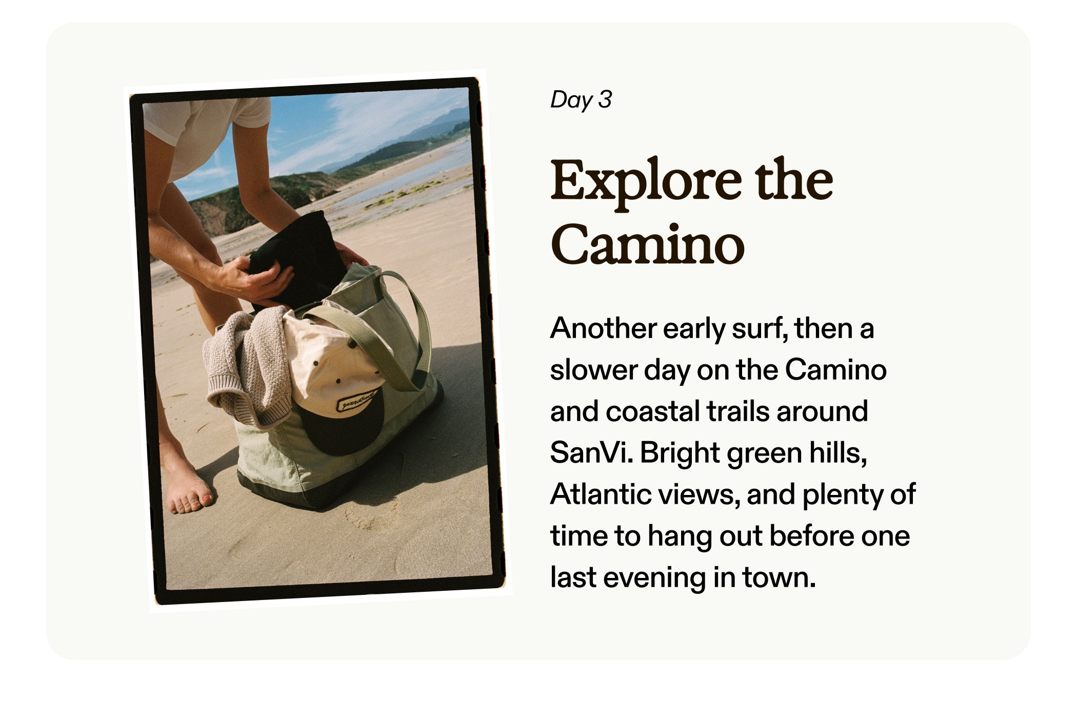 Day 3 Explore the Camino  Another early surf, then a slower day on the Camino and coastal trails around SanVi. Bright green hills, Atlantic views, and plenty of time to hang out before one last evening in town.  