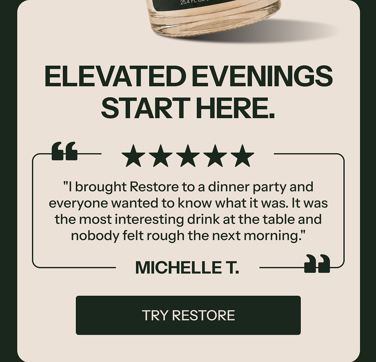 Testimonial about Restore drink with five stars rating and a quote from Michelle T.