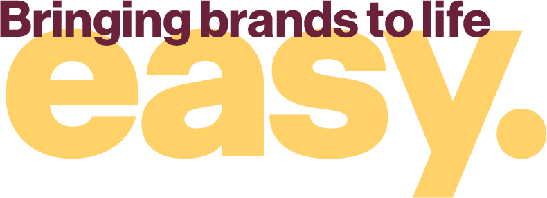 Bringing brands to life - easy.