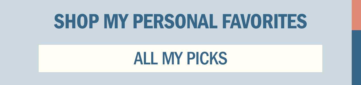 Shop My Personal Favorites -- ALL MY PICKS