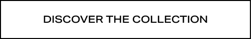 Discover The Collection