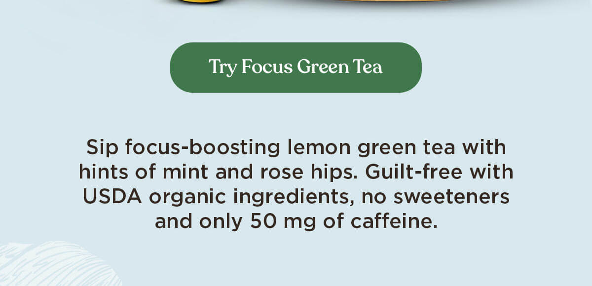 Try Focus Green Tea