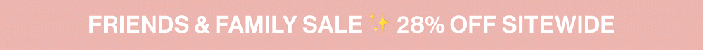Save 28% off during the Friends & Family sale + 28% forever with subscriptions