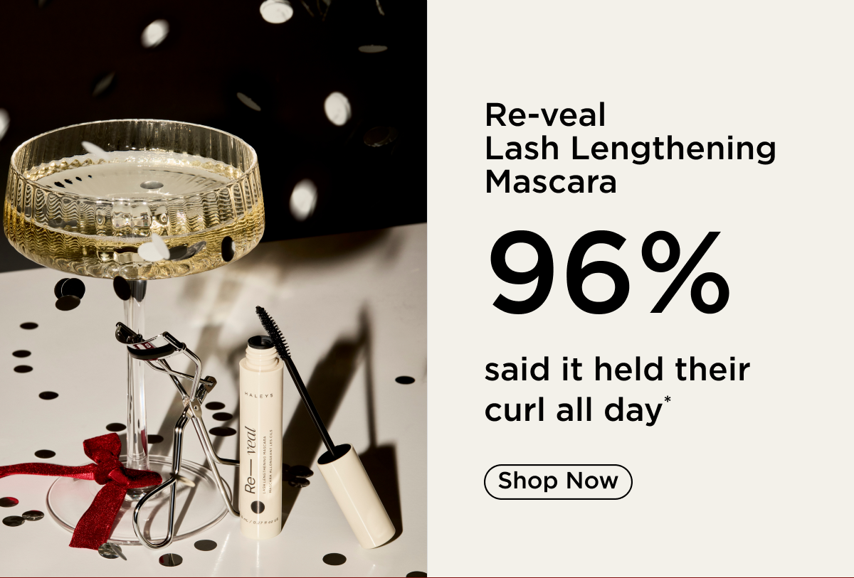 96% said Re-veal Lash Lengthening Mascara held their curl all day. Shop Now.