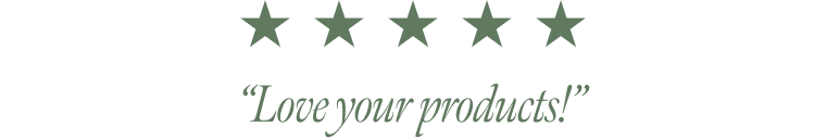 Love your products!