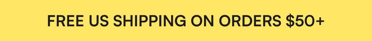 FREE US SHIPPING ON ORDERS $50+