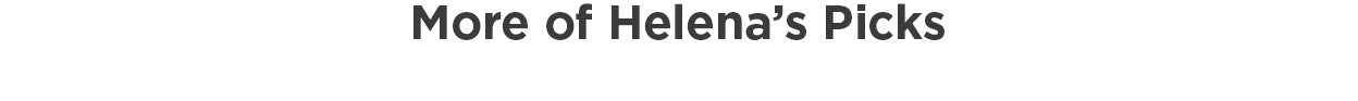 More of Helena's Picks