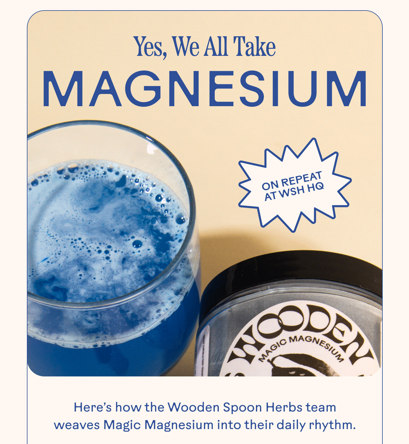 Yes, We All Take Magnesium On Repeat at WSH Here’s how the Wooden Spoon Herbs team weaves Magic Magnesium into their daily rhythm. HQ 