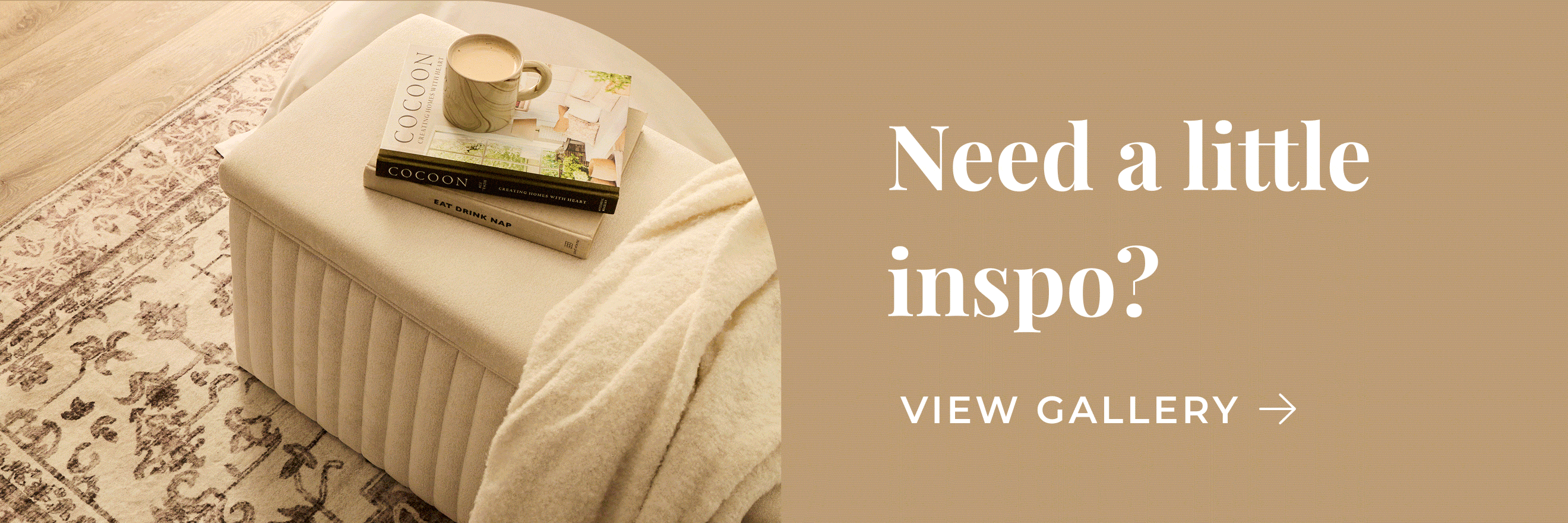 Need a little inspo? View gallery >