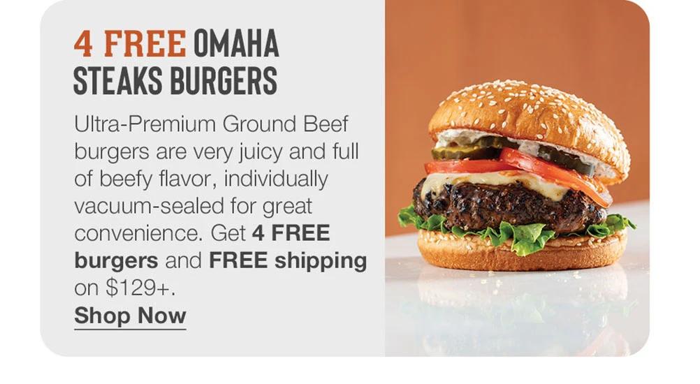 4 FREE OMAHA STEAKS BURGERS - Ultra-Premium Ground Beef burgers are very juicy and full of beefy flavor, individually vacuum-sealed for great convenience. Get 4 FREE burgers and FREE shipping on $129+. || Shop Now