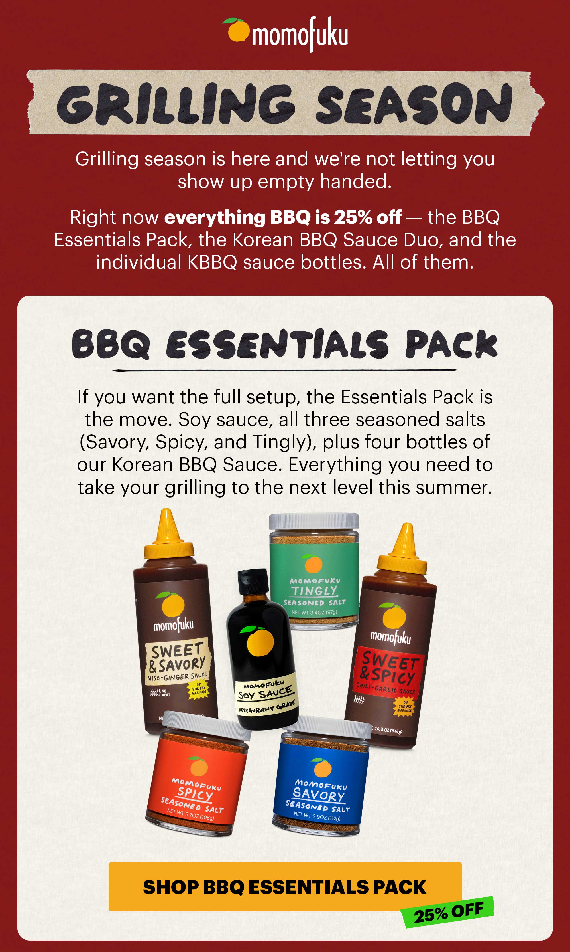 Header: Grilling season just got a lot more interesting. Sub-header: Right now everything BBQ is 25% off CTA: SHOP BBQ ESSENTIALS PACK