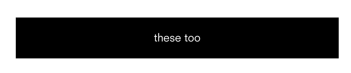 these too