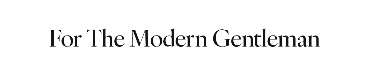 For The Modern Gentleman
