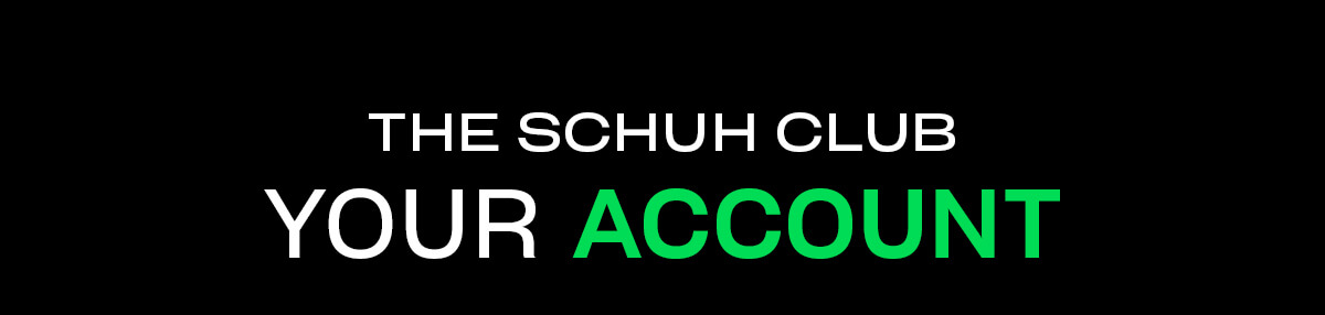 THE SCHUH CLUB YOUR ACCOUNT