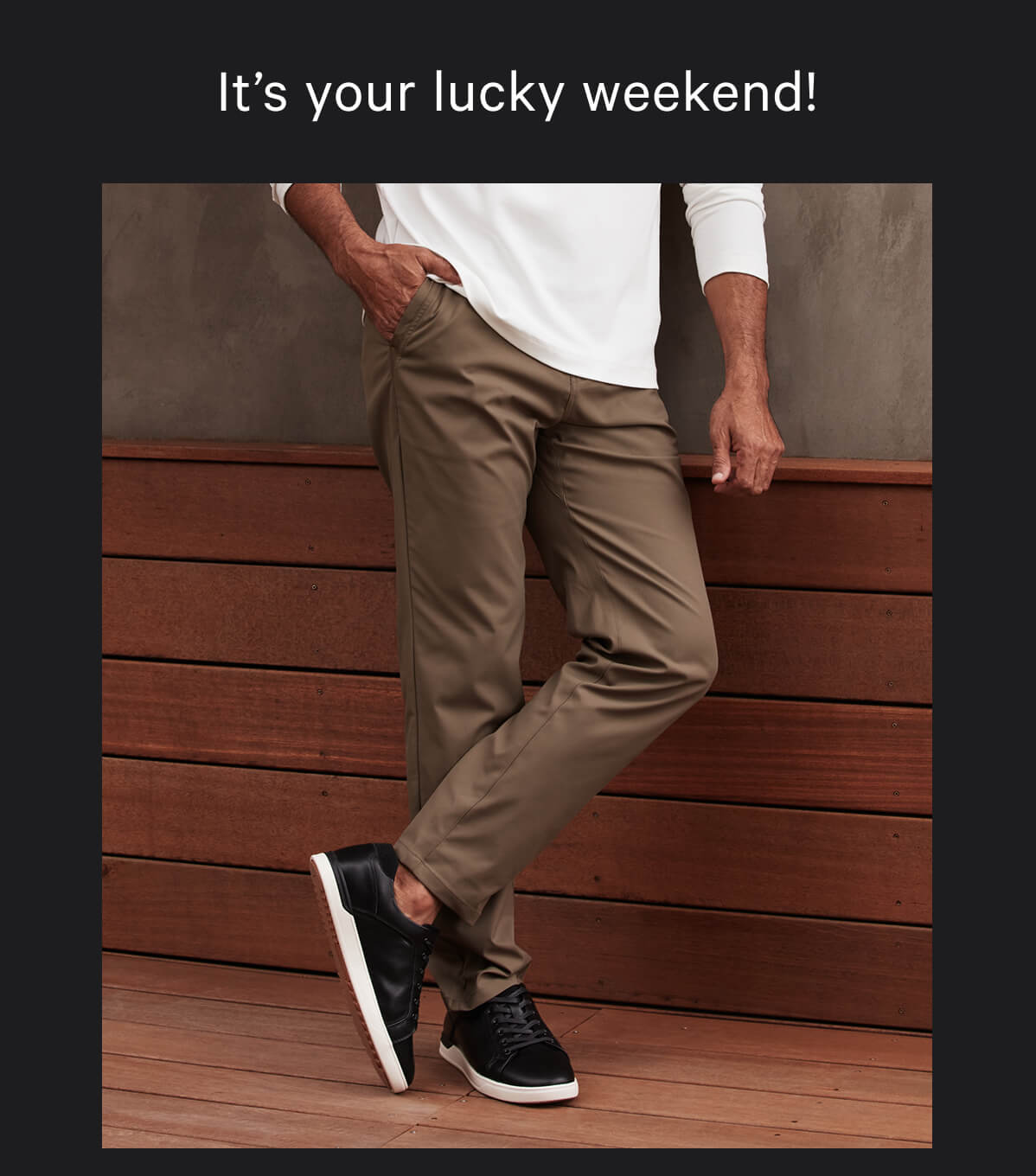 It's your lucky weekend