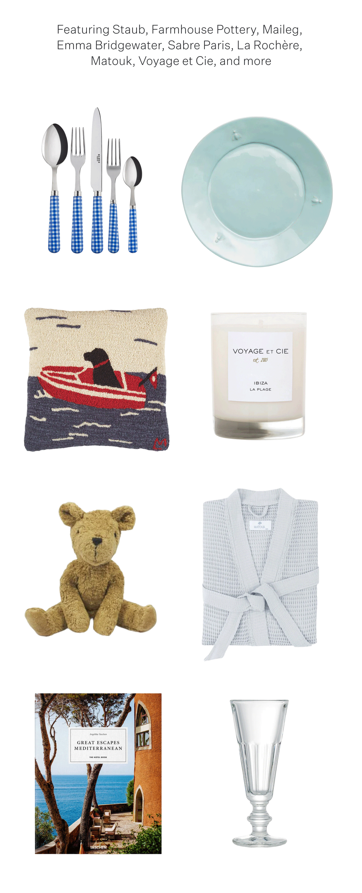 Featuring Staub, Farmhouse Pottery, Maileg,  Emma Bridgewater, Sabre Paris, La Rochère,  Matouk, Voyage et Cie, and more Flatware Dining Pillows Candles Baby & Child Bath Books Glassware