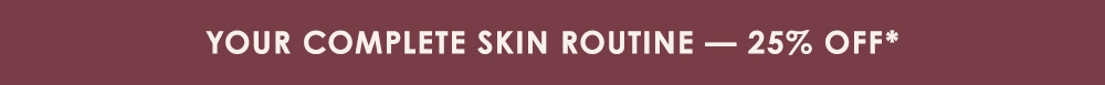 Your Complete Skin routine - 25% Off 