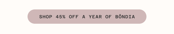 Shop 45% Off A Year of Bōndia