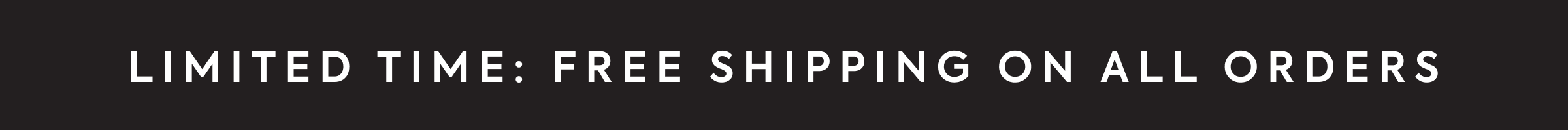 LIMITED TIME: FREE SHIPPING ON all ORDERs
