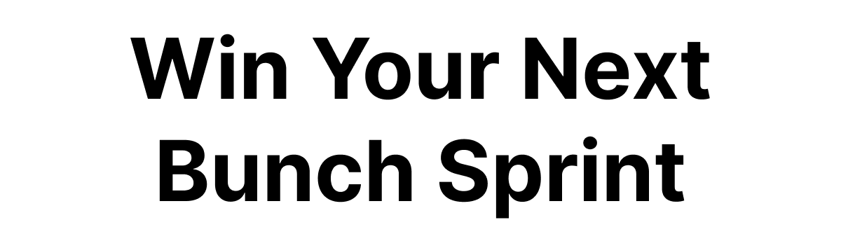 Win Your Next Bunch Sprint
