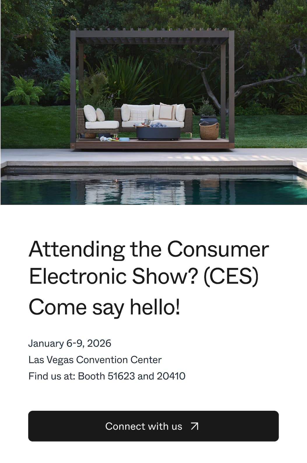 Attending the Consumer Electronic Show? (CES) Come say hello! January 6-9, 2026 Las Vegas Convention Center Find us at: Booth 51623 and 20410