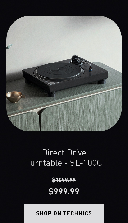 Save $100 on Direct Drive  Turntable - SL-100C