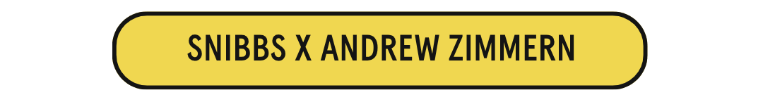 Snibbs X Andrew Zimmern
