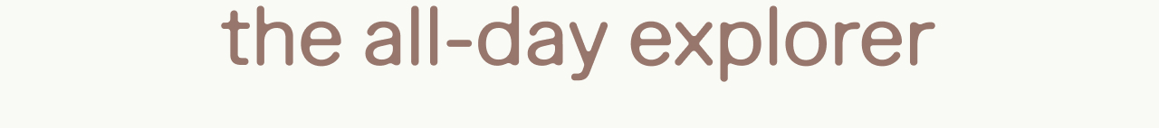 the all-day explorer