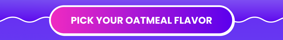 Pick your oatmeal flavor