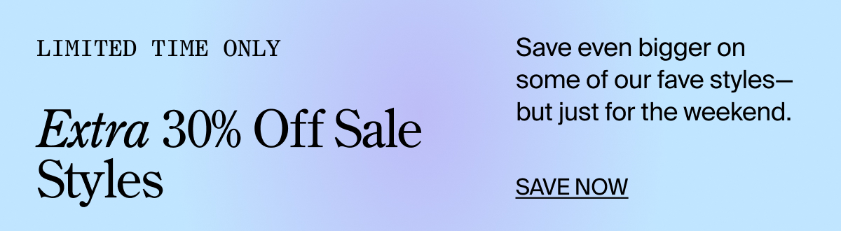 Limited time only extra 30% off sale styles