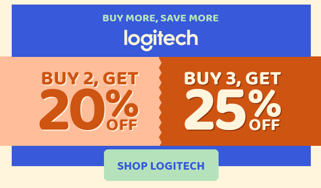 Buy More Save More Logitech Buy 2 get 20%, Buy 3, get 25% off SHOP LOGITECH