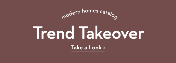 Modern Homes Catalog | Trend Takeover | Take a Look >
